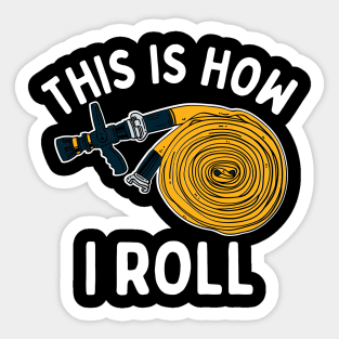 This Is How I Roll Firefighter Sticker